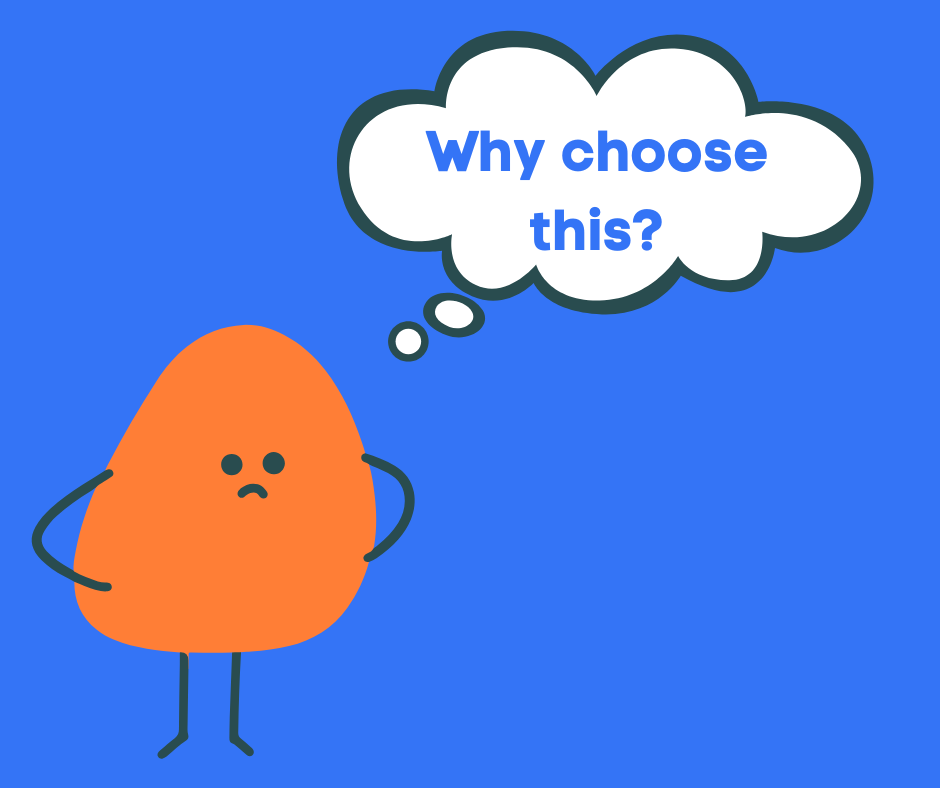 A sad looking cartoon figure with a thought bubble that says"Why choose this?"